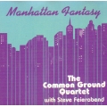 Common Ground Quartet with Steve Feierabend - Manhattan Fantasy Common Ground Quartet with Steve Feierabend - Manhattan Fantasy